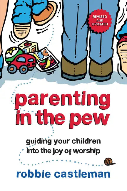 Parenting in the Pew: Guiding Your Children Into the Joy of Worship (Revised, Updated) - Paperback