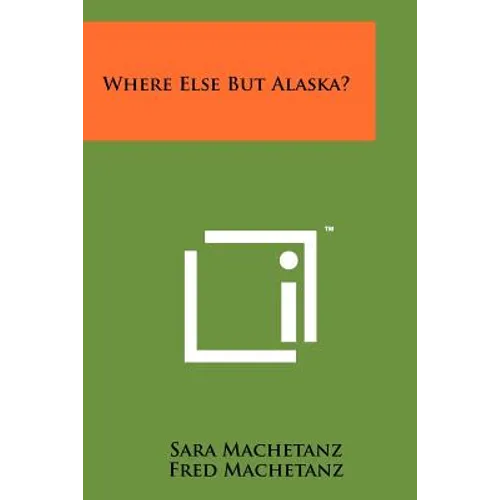 Where Else But Alaska? - Paperback