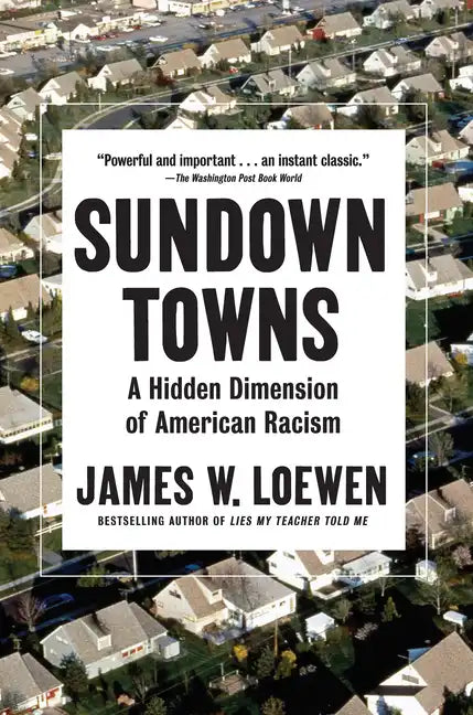 Sundown Towns: A Hidden Dimension of American Racism - Hardcover