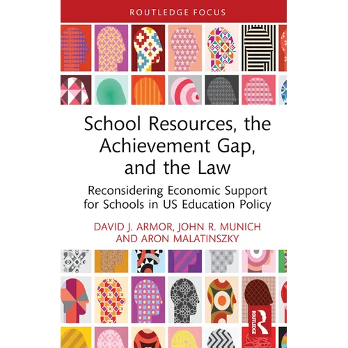 School Resources, the Achievement Gap, and the Law: Reconsidering School Finance, Policies, and Resources in US Education Policy - Hardcover