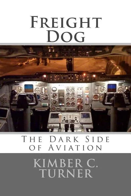 Freight Dog: The Dark Side of Aviation - Paperback