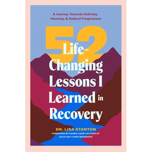 52 Life-Changing Lessons I Learned in Recovery: A Journey Towards Sobriety, Honesty, and Radical Forgiveness (Spiritual Guidance for Recovery, Receivi - Paperback