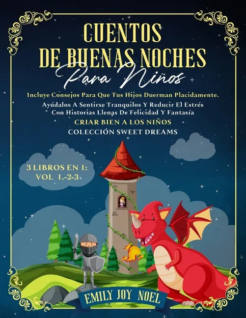 CUENTOS DE BUENAS NOCHES PARA NIÑOS 3 libros en 1: Vol 1.-2-3: INCLUYE CONSEJOS PARA QUE TUS HIJOS DUERMAN PLACIDAMENTE. AYÚDALOS A SENTIRSE TRANQUILO - Paperback