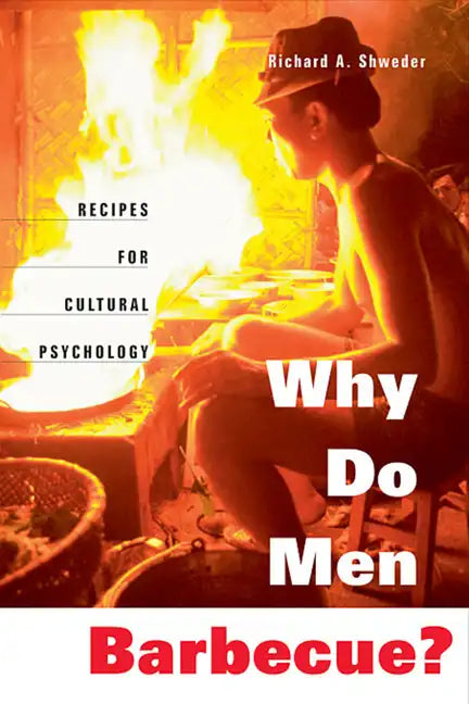 Why Do Men Barbecue?: Recipes for Cultural Psychology - Paperback