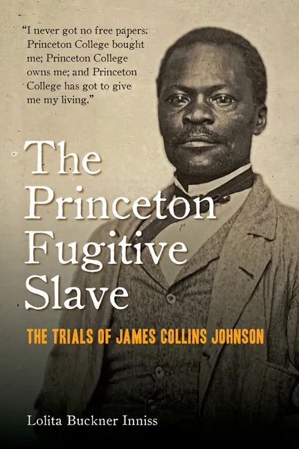 The Princeton Fugitive Slave: The Trials of James Collins Johnson - Paperback