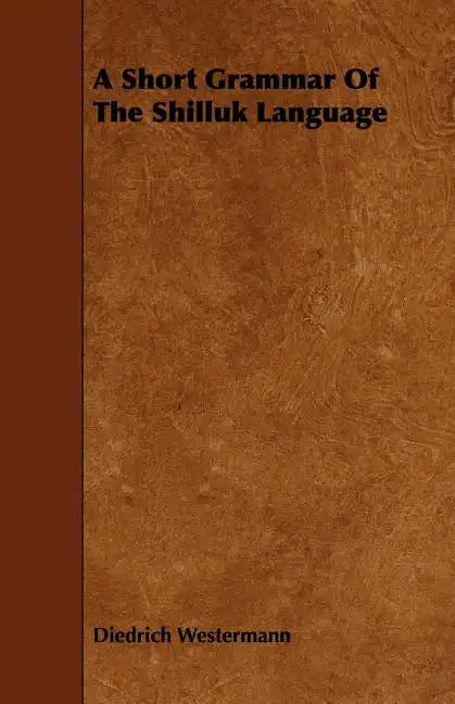 A Short Grammar of the Shilluk Language - Paperback