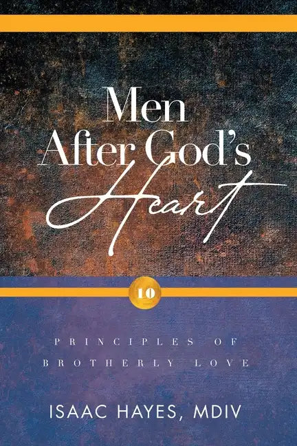 Men After God's Heart: 10 Principles of Brotherly Love - Paperback