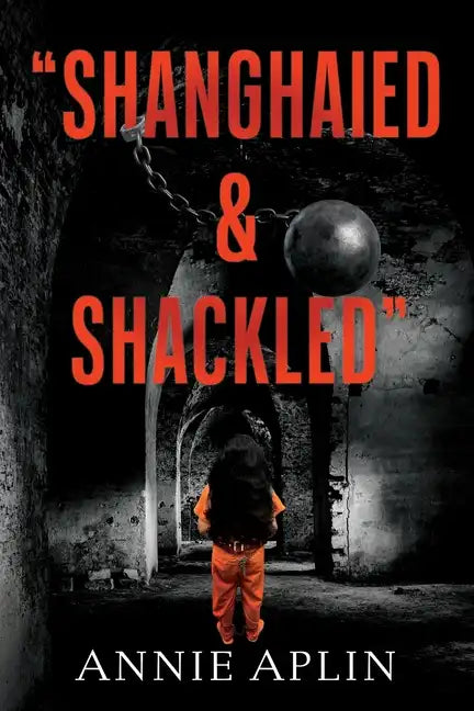 "Shanghaied & Shackled" - Paperback