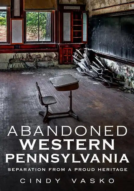 Abandoned Western Pennsylvania - Paperback