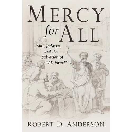 Mercy for All: Paul, Judaism, and the Salvation of "All Israel" - Paperback