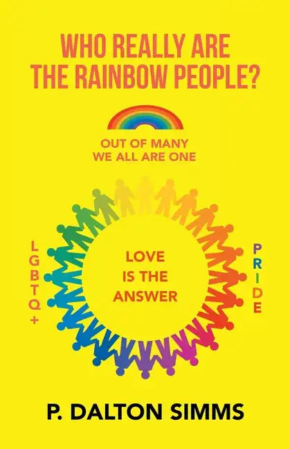 Who Really Are the Rainbow People?: Out of Many We All Are One People - Paperback