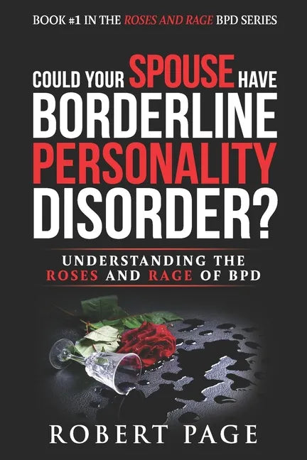 Could Your Spouse Have Borderline Personality Disorder?: Understanding the Roses and Rage of BPD - Paperback