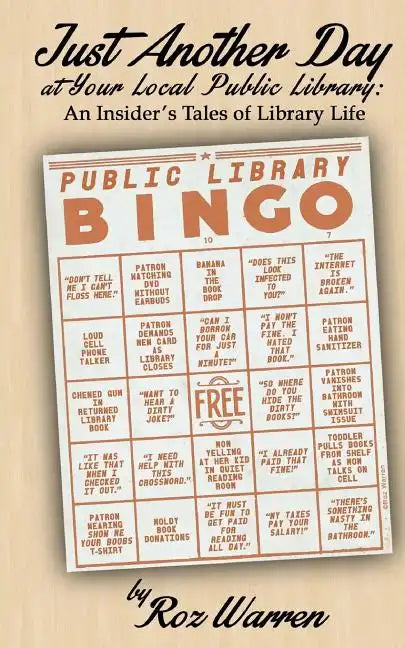 Just Another Day At Your Local Public Library: An Insider's Tales Of Library Life - Paperback