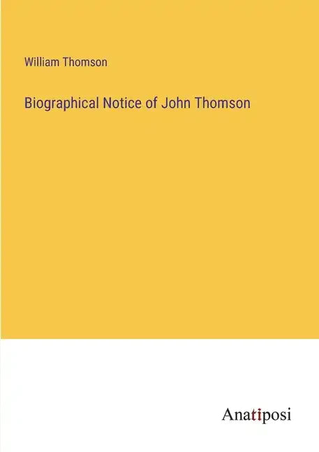 Biographical Notice of John Thomson - Paperback