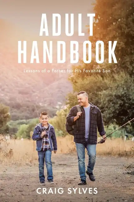 Adult Handbook: Lessons of a Father for His Favorite Son - Paperback