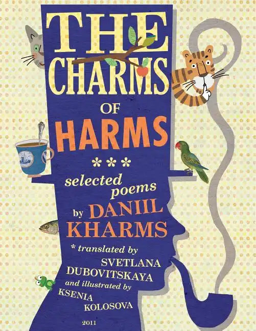 The Charms of Harms: Selected Poems by Daniil Kharms - Paperback