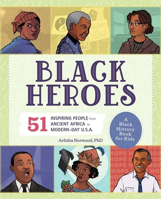 Black Heroes: A Black History Book for Kids: 51 Inspiring People from Ancient Africa to Modern-Day U.S.A. - Paperback