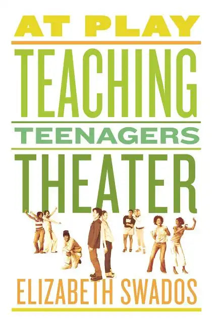 At Play: Teaching Teenagers Theater - Paperback