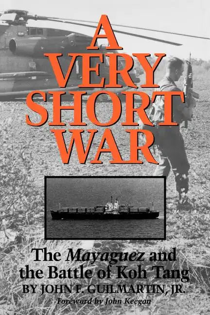 A Very Short War: The Mayaguez and the Battle of Koh Tang Volume 46 - Paperback