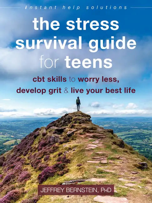 The Stress Survival Guide for Teens: CBT Skills to Worry Less, Develop Grit, and Live Your Best Life - Paperback