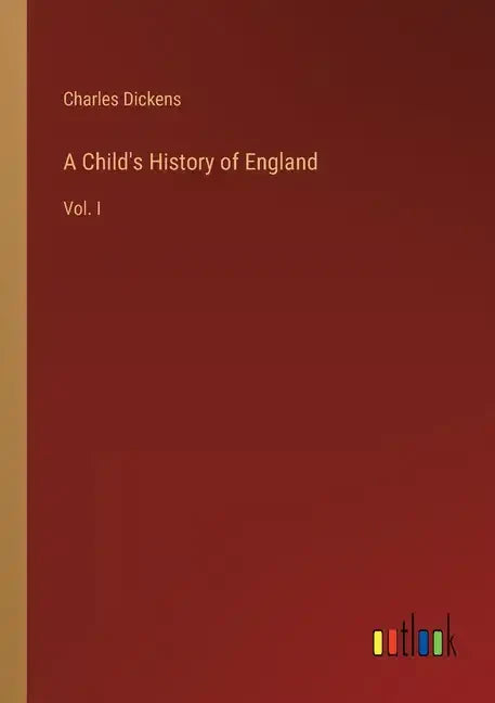 A Child's History of England: Vol. I - Paperback