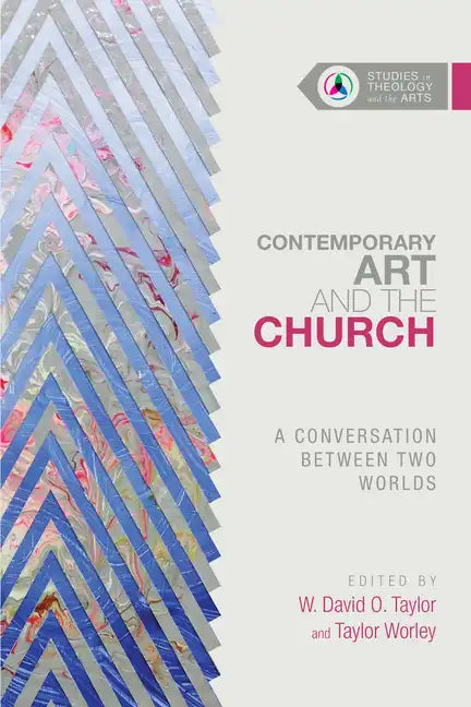 Contemporary Art and the Church: A Conversation Between Two Worlds - Paperback