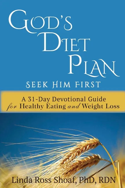 God's Diet Plan: Seek Him First: A 31-Day Devotional Guide for Healthy Eating and Weight Loss - Paperback