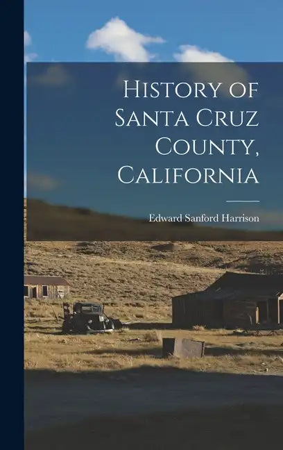 History of Santa Cruz County, California - Hardcover
