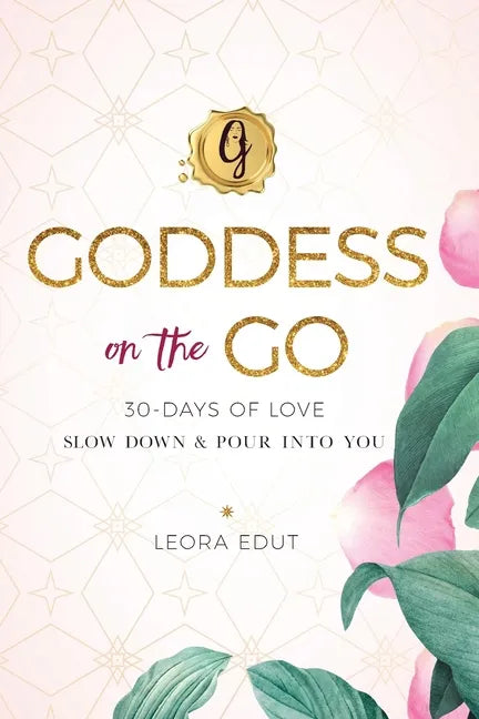 Goddess on the Go 30 Days of Love: Slow Down & Pour Into You - Paperback