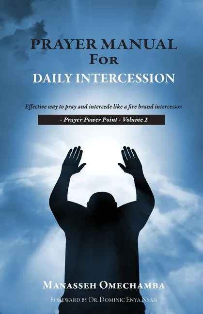 Prayer Manual For Daily Intercession: Effective way to pray and intercede like a fire brand intercessor. - Paperback