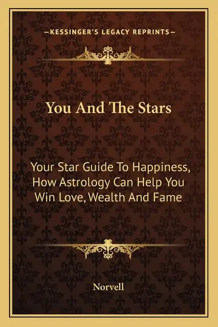 You and the Stars: Your Star Guide to Happiness, How Astrology Can Help You Win Love, Wealth and Fame - Paperback