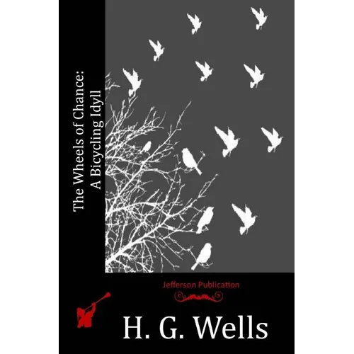 The Wheels of Chance: A Bicycling Idyll - Paperback