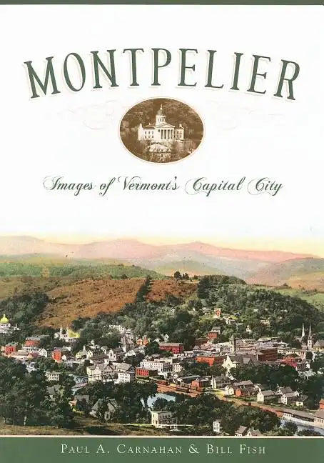 Montpelier: Images of Vermont's Capital City - Paperback