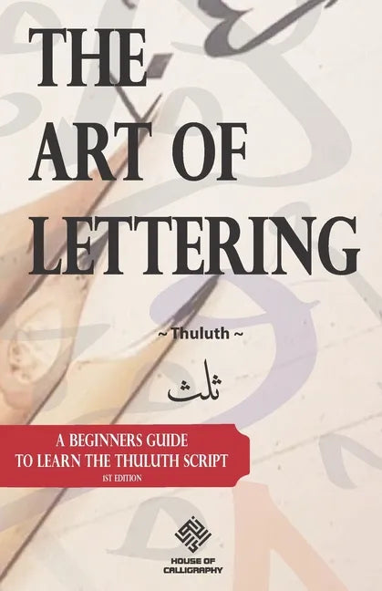 The Art of Lettering: A beginners guide to learn the Thuluth script - Paperback