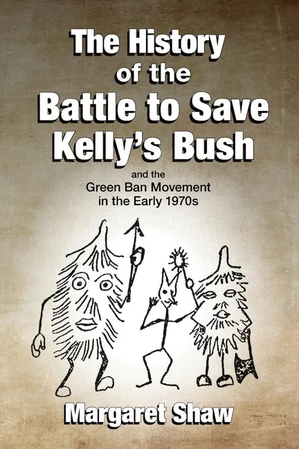 The History of the Battle to Save Kelly's Bush - Paperback