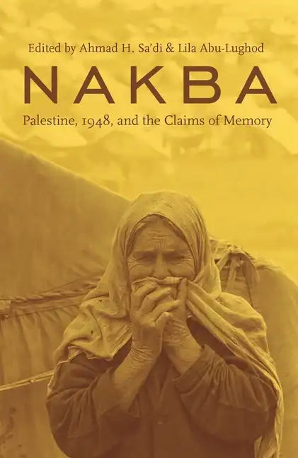 Nakba: Palestine, 1948, and the Claims of Memory - Paperback
