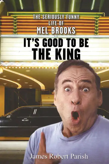 It's Good to Be the King: The Seriously Funny Life of Mel Brooks - Paperback