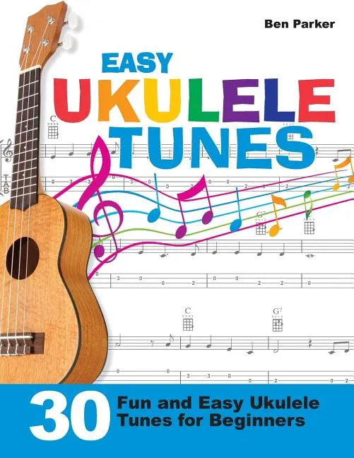 Easy Ukulele Tunes: 30 Fun and Easy Ukulele Tunes for Beginners - Paperback