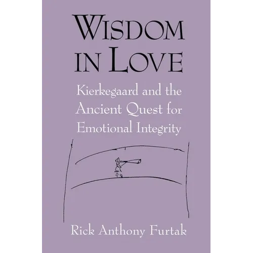 Wisdom in Love: Kierkegaard and the Ancient Quest for Emotional Integrity - Paperback