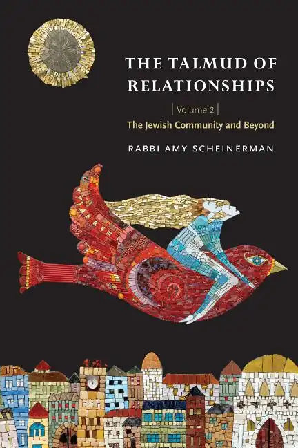 The Talmud of Relationships, Volume 2: The Jewish Community and Beyond Volume 2 - Paperback