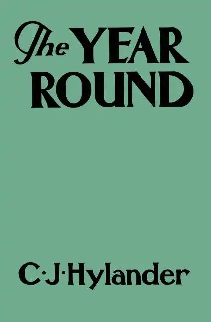The Year Round: A Book of the Out-of-Doors Arranged According to Season - Paperback