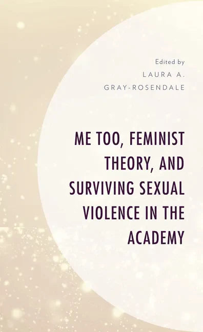 Me Too, Feminist Theory, and Surviving Sexual Violence in the Academy - Paperback