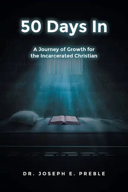 50 Days In: A Journey of Growth for the Incarcerated Christian - Paperback