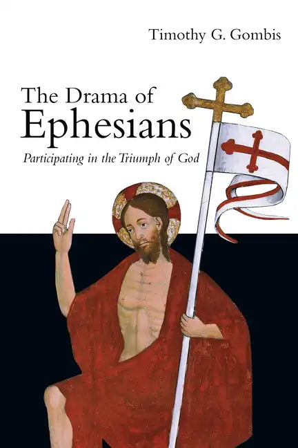 The Drama of Ephesians: Participating in the Triumph of God - Paperback