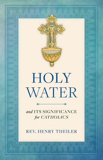 Holy Water: And Its Significance for Catholics - Paperback