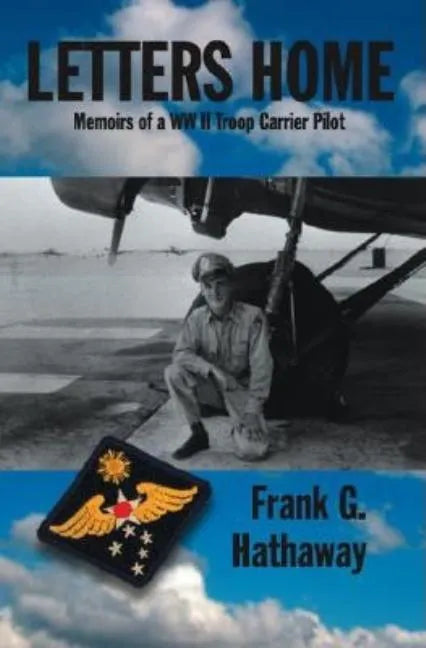 Letters Home: Memoirs of a Ww Ii Troop Carrier Pilot - Paperback
