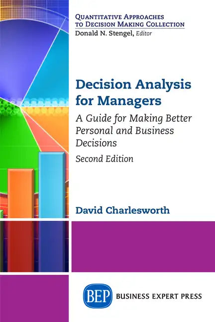 Decision Analysis for Managers, Second Edition: A Guide for Making Better Personal and Business Decisions - Paperback