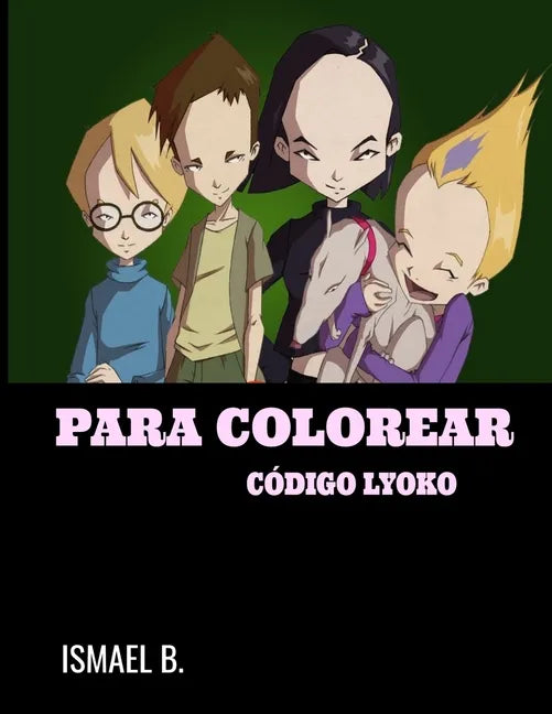 Para Colorear Código Lyoko: Libro para colorear para niños con imágenes divertidas y de alta calidad [38 páginas ] - Paperback