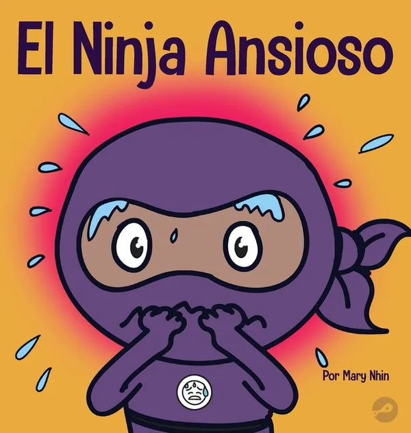 El Ninja Ansioso: Un libro para manejar la ansiedad y las emociones difíciles - Hardcover