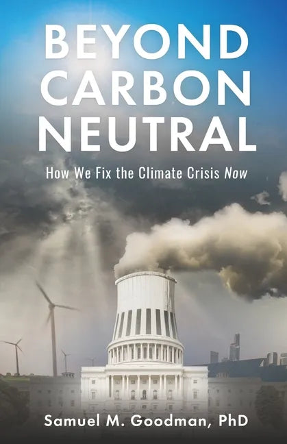 Beyond Carbon Neutral: How We Fix the Climate Crisis Now - Paperback